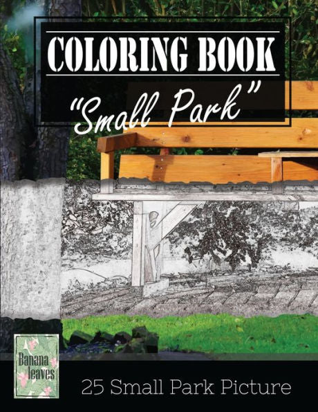 Small Park Citylife Greyscale Photo Adult Coloring Book, Mind Relaxation Stress Relief: Just Added Color To Release Your Stress And Power Brain And ... And Grown Up, 8.5" X 11" (21.59 X 27.94 Cm)