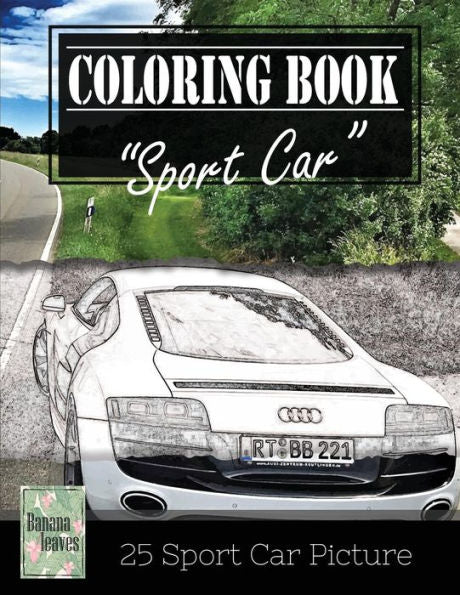 Sportcar Greyscale Photo Adult Coloring Book, Mind Relaxation Stress Relief: Just Added Color To Release Your Stress And Power Brain And Mind, ... And Grown Up, 8.5" X 11" (21.59 X 27.94 Cm)