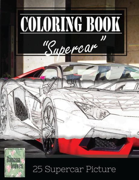 Supercar Modern Model Greyscale Photo Adult Coloring Book, Mind Relaxation Stress Relief: Just Added Color To Release Your Stress And Power Brain And ... And Grown Up, 8.5" X 11" (21.59 X 27.94 Cm)