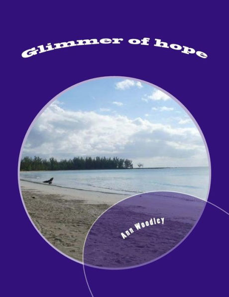 Glimmer Of Hope: A Random Collection Of Poems Covering Various Topics