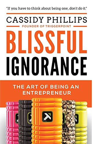 Blissful Ignorance: The Art Of Being An Entrepreneur