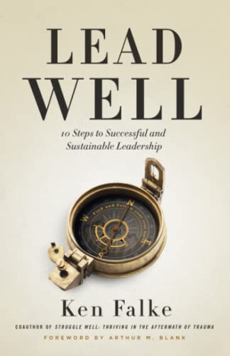 Lead Well: 10 Steps To Successful And Sustainable Leadership