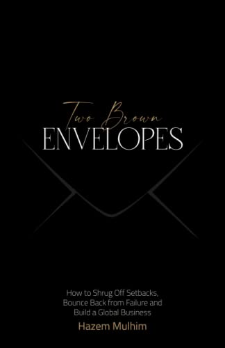 Two Brown Envelopes : How To Shrug Off Setbacks, Bounce Back From Failure And Build A Global Business - 9781544524818