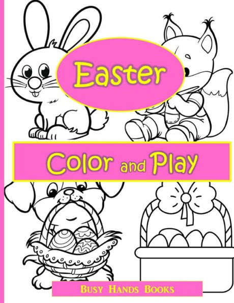 Easter Activity Book: Easter Color And Play: Easter Coloring Book For Kids With Activities (Coloring Books For Kids)