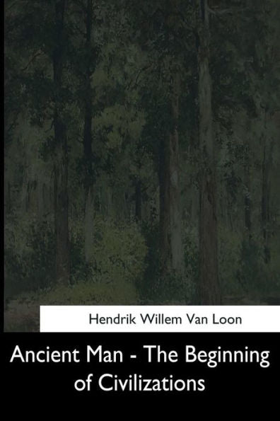 Ancient Man: The Beginning Of Civilizations - 9781544601847