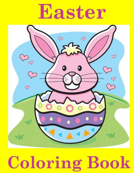 Easter Coloring Book: Easter Coloring Book For Kids: Easter Coloring Book For Ages 4-8 (Coloring Books For Kids)