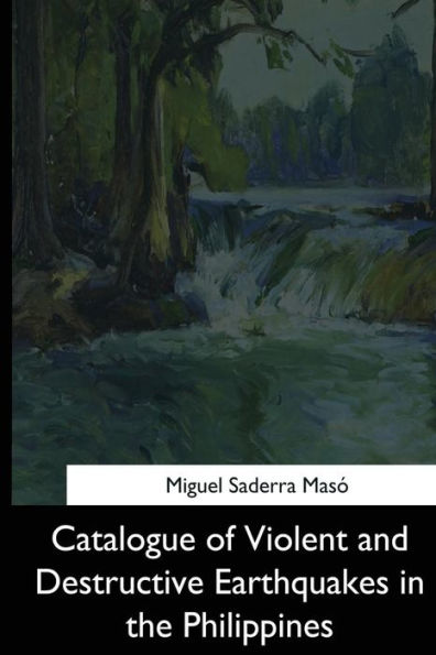 Catalogue Of Violent And Destructive Earthquakes In The Philippines