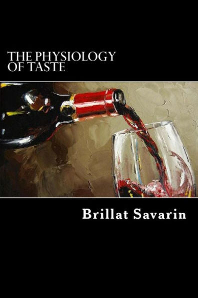 The Physiology Of Taste - 9781544609164