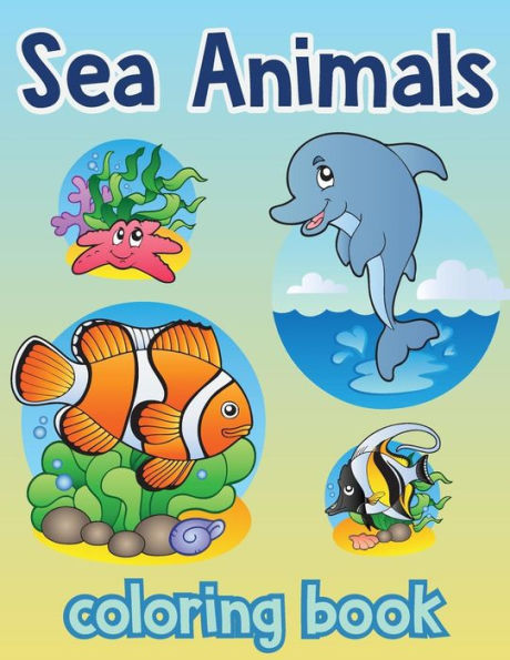 Sea Animal Vol2; Easy Coloring Book For Kids Toddler, Imagination Learning In School And Home: Kids Coloring Book Helping Brain Function,Creativity, ... Girls (Underwater Animal Kids Coloring Book)