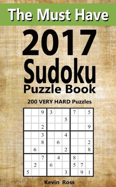The Must Have 2017 Sudoku Puzzle Book: 200 Very Hard Puzzles