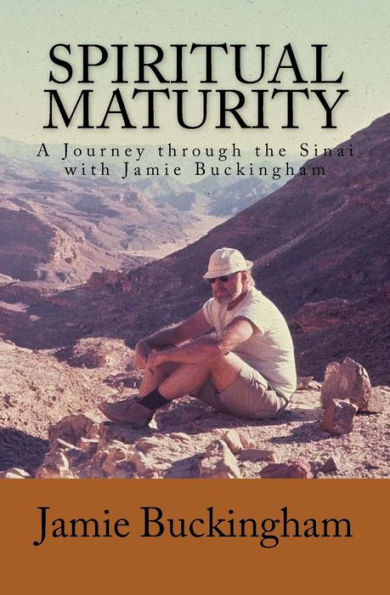 Spiritual Maturity: A Journey Through The Sinai With Jamie Buckingham