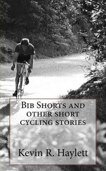 Bib Shorts And Other Short Cycling Stories