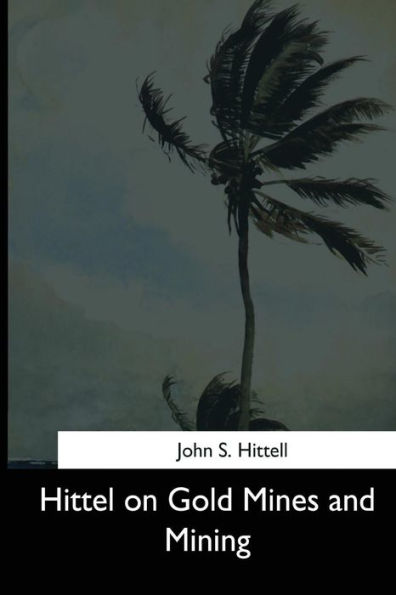 Hittel On Gold Mines And Mining