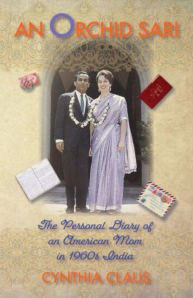 An Orchid Sari: The Personal Diary Of An American Mom In 1960S India