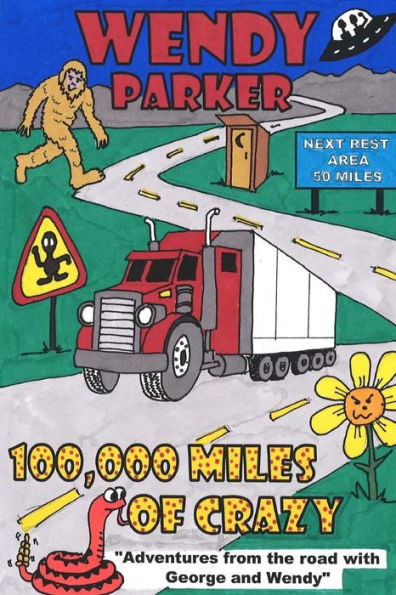 100,000 Miles Of Crazy: Adventures From The Road With George And Wendy