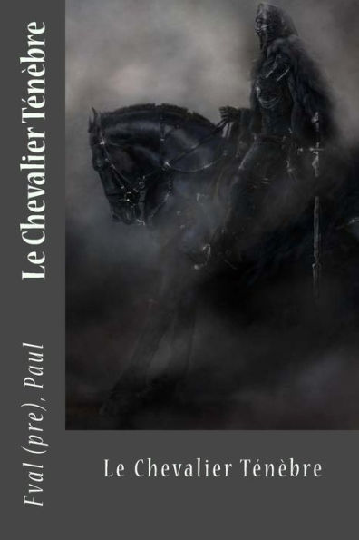 Le Chevalier Ténèbre (French Edition) - 9781544629667