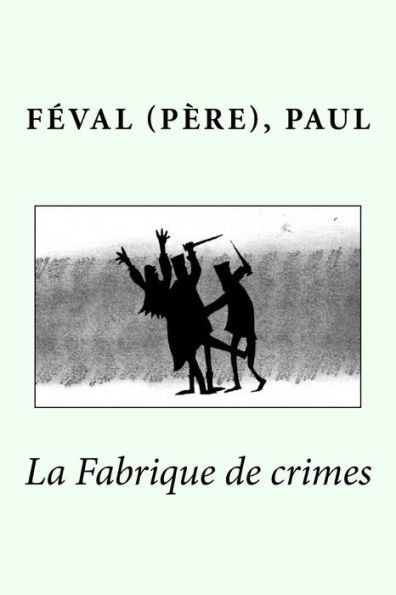 La Fabrique De Crimes (French Edition) - 9781544631585