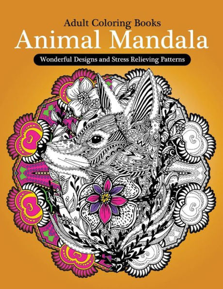 Adult Coloring Books: Animal Mandala Wonderful Design And Stress Relieving Creatures
