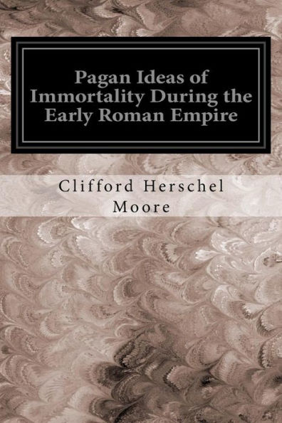 Pagan Ideas Of Immortality During The Early Roman Empire