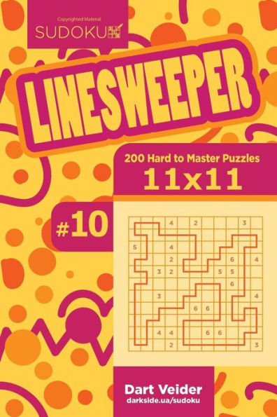 Sudoku Linesweeper - 200 Hard To Master Puzzles 11X11 (Volume 10)
