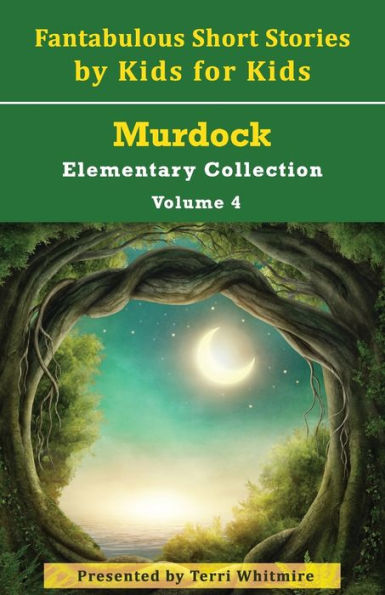 Fantabulous Short Stories By Kids For Kids (Fantabulous Stories By Kids For Kids)