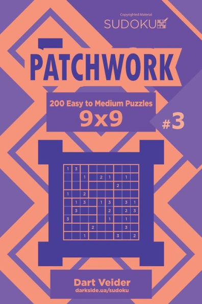 Sudoku Patchwork - 200 Easy To Medium Puzzles 9X9 (Volume 3)