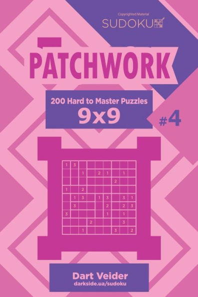Sudoku Patchwork - 200 Hard To Master Puzzles 9X9 (Volume 4)