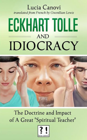 Eckhart Tolle And Idiocracy: The Doctrine And Impact Of A "Great Spiritual Master"