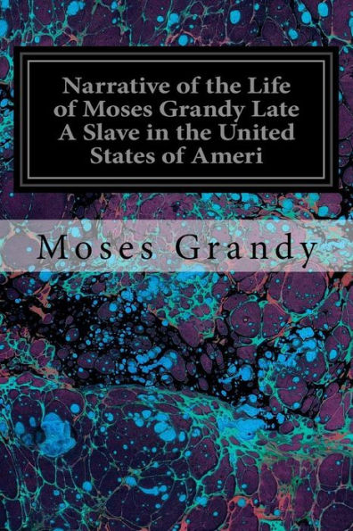 Narrative Of The Life Of Moses Grandy Late A Slave In The United States Of Ameri