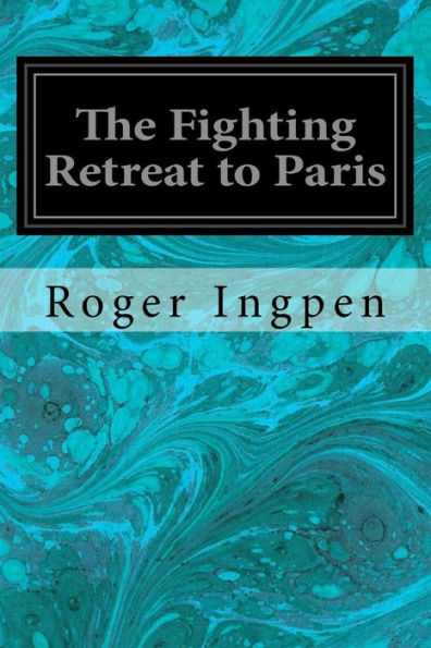 The Fighting Retreat To Paris - 9781544660196