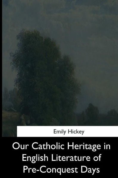 Our Catholic Heritage In English Literature Of Pre-Conquest Days