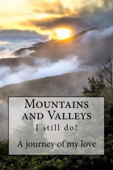 Mountains And Valleys: A Journey Of My Love - I Still Do