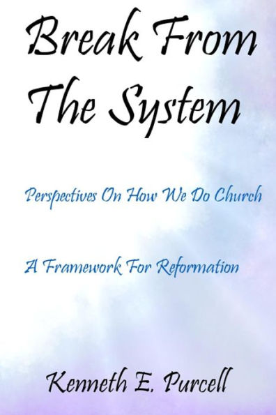 Break From The System: Perspectives On How We Do Church