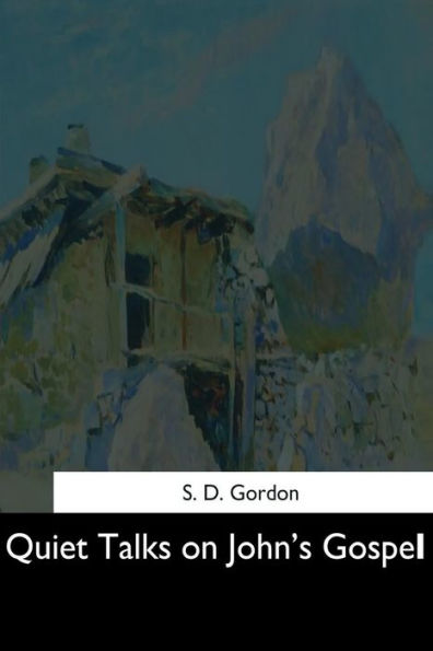 Quiet Talks On John's Gospel - 9781544664040