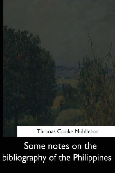 Some Notes On The Bibliography Of The Philippines - 9781544666839