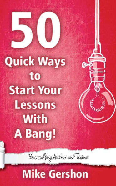 50 Quick Ways To Start Your Lesson With A Bang (Quick 50 Teaching Series)