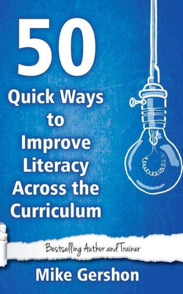 50 Quick Ways To Improve Literacy Across The Curriculum (Quick 50 Teaching Series)