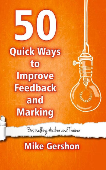 50 Quick Ways To Improve Feedback And Marking (Quick 50 Teaching Series)