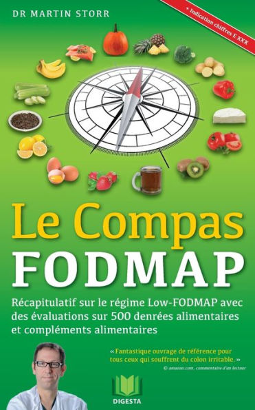 Le Compas Fodmap: Recapitulatif Sur Le Regime Low-Fodmap Avec Des Evaluations Sur 500 Denrees Alimentaires Et Complements Alimentaires (French Edition)