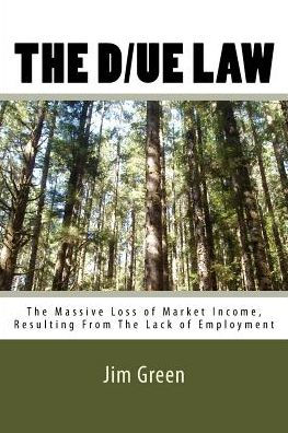 The D/Ue Law: The Massive Loss Of Market Income, Resulting From The Lack Of Employment