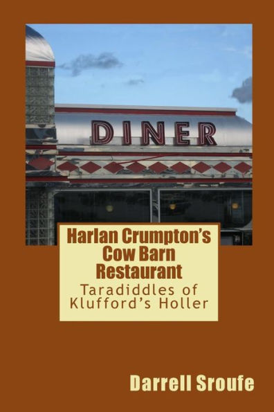 Harlan Crumpton's Cow Barn Restaurant: Taradiddles Of Klufford's Holler