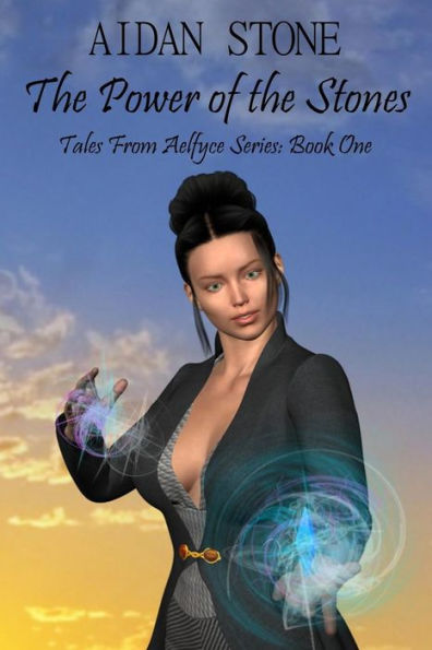 The Power Of The Stones (Tales From Aelfyce Series)
