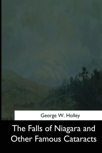 The Falls Of Niagara And Other Famous Cataracts - 9781544704586