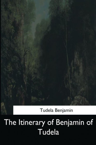 The Itinerary Of Benjamin Of Tudela - 9781544708386