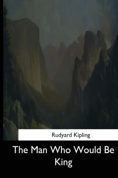 The Man Who Would Be King - 9781544710716