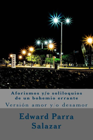 Aforismos Y/O Soliloquios De Un Bohemio Errante: Versi?n Amor Y/O Desamor (Spanish Edition)