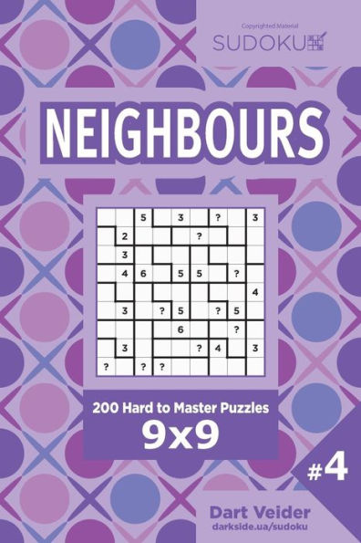 Sudoku Neighbours - 200 Hard To Master Puzzles 9X9 (Volume 4)