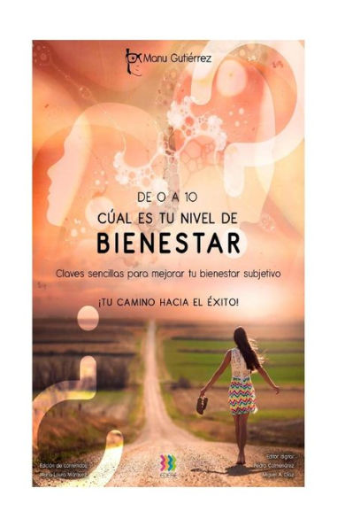 De 0 A 10, ?Cual Es Tu Nivel De Bienestar?: Claves Sencillas Para Mejorar Tu Bienestar Subjetivo (Tu Camino Hacia El Exito) (Spanish Edition)