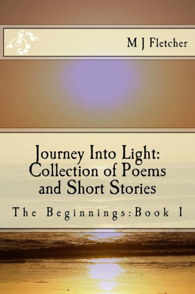 Journey Into Light: Collection Of Poems And Short Stories