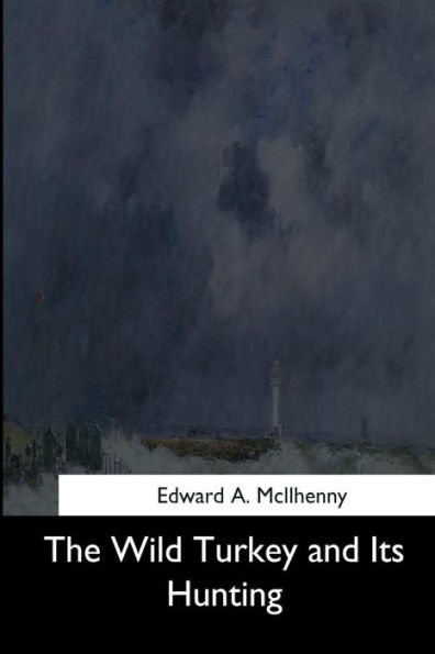 The Wild Turkey And Its Hunting - 9781544728445
